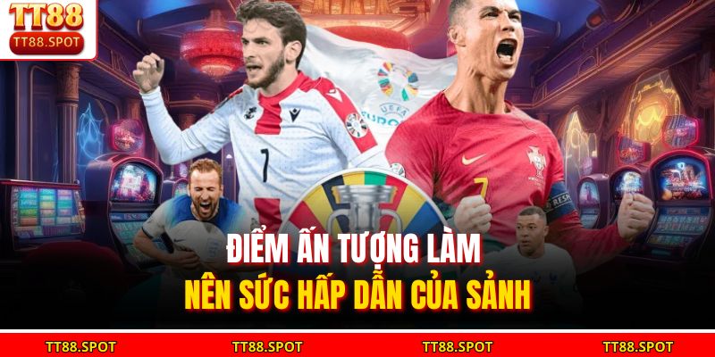 Điểm ấn tượng làm nên sức hấp dẫn của sảnh