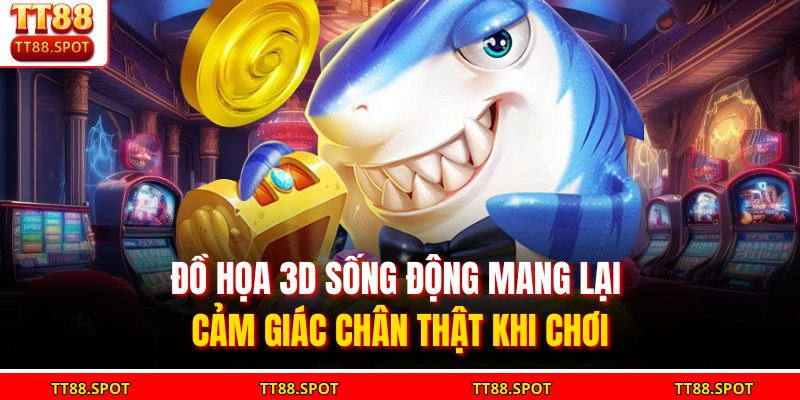 Đồ họa 3D sống động mang lại cảm giác chân thật khi chơi